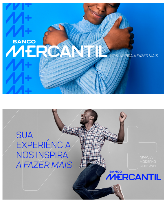 Exemplos de peças publicitárias propostas junto à nova marca. 1: diante de fundo azul, mulher negra se abraça e sorri sutilmente, vestindo suéter azul levemente mais claro que o fundo. O símbolo M mais aparece repetidamente como grafismo. Texto: Banco Mercantil nos inspira a fazer mais. 2: diante de fundo cinza, homem negro, vestindo calça jeans e camisa xadrez, salta com os braços abertos para cima, com largo sorriso. A imagem é atravessada por um grafismo M mais. Texto: Sua experiência nos inspira a fazer mais. Mais simples, mais moderno, mais confiável. Banco Mercantil.